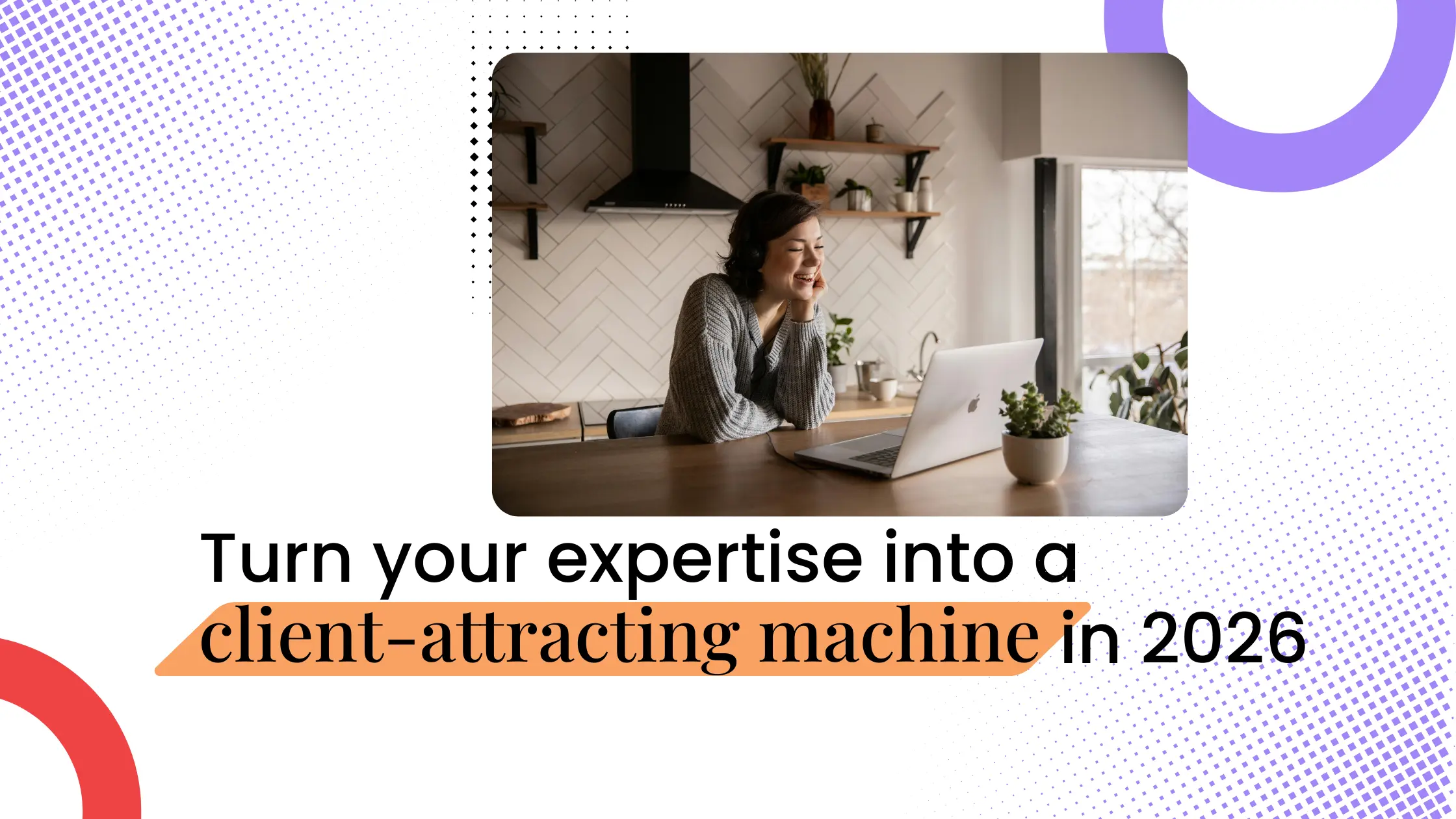 Coach working on a laptop at a desk with text about turning expertise into a client-attracting coaching business in 2026.