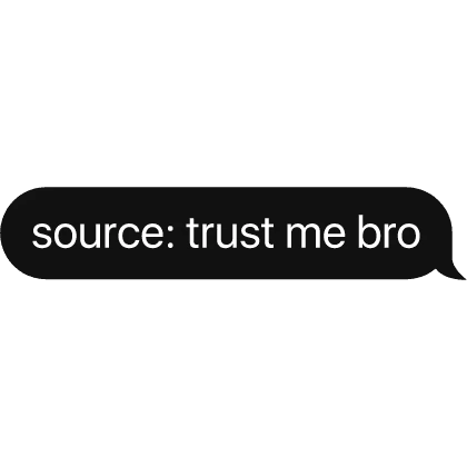 source:trust me bro