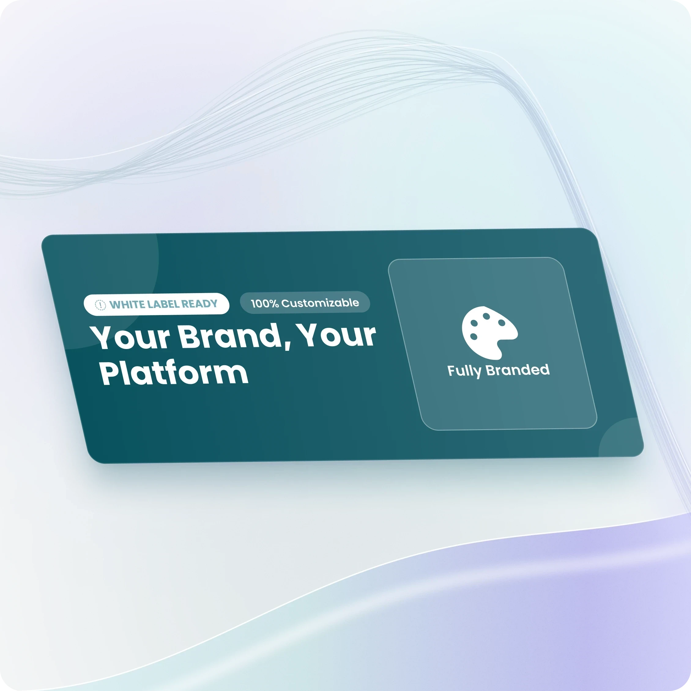 Teal white-label banner reading "Your Brand, Your Platform", with a palette icon and labels for white label ready, fully branded and 100% customisable.