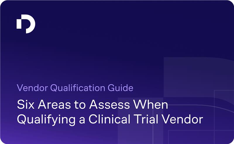 Six Areas to Assess When Qualifying a Clinical Trial Vendor