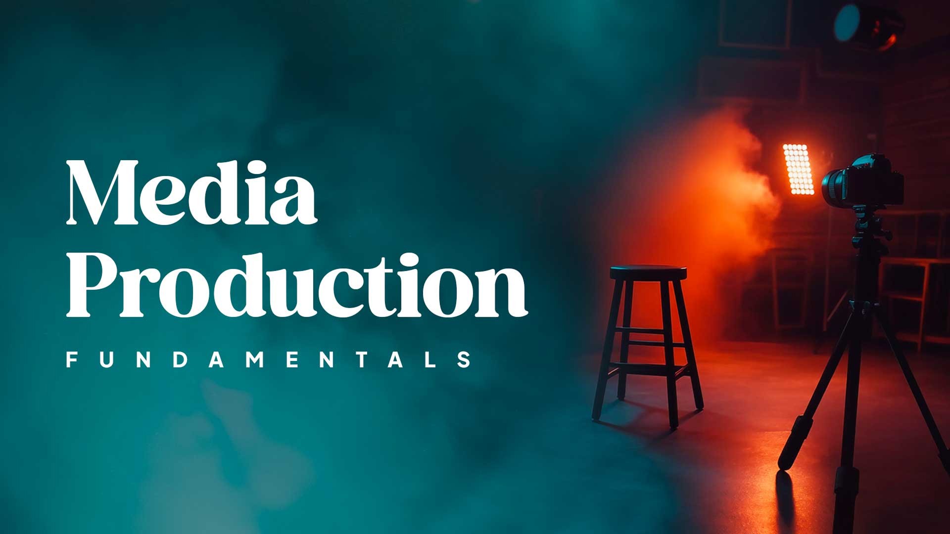 Camera on tripod in a studio with dramatic lighting and text ‘Media Production Fundamentals.’