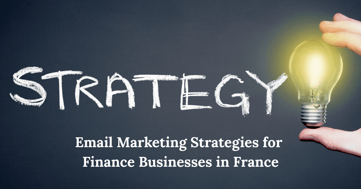 Best Email Marketing Strategies for Finance Businesses in France