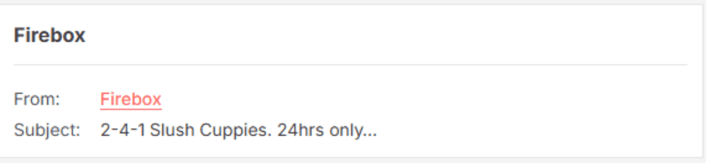 "Email subject line from Firebox reading '2-4-1 Slush Cuppies. 24hrs only...'"