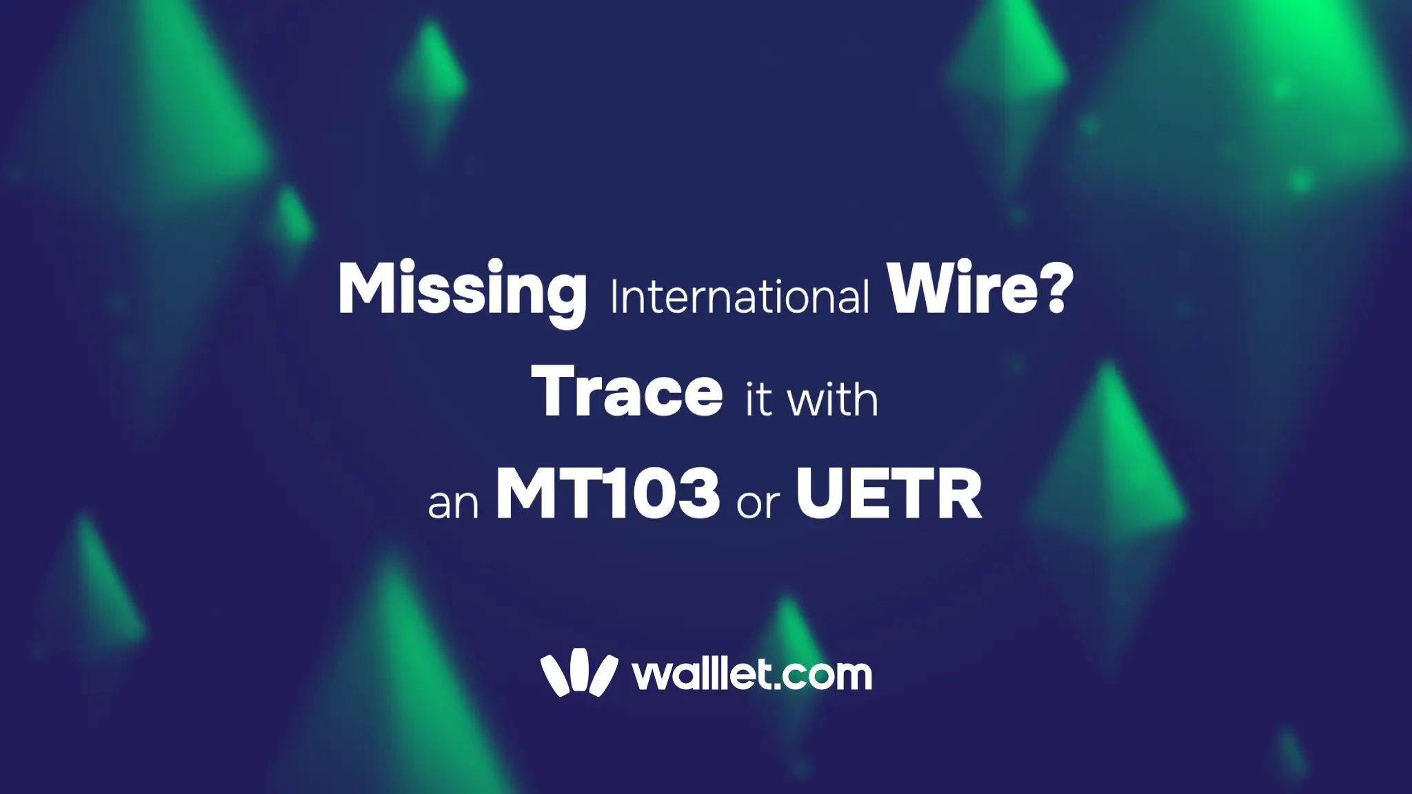 Missing International Wire? Trace It With MT103 or UETR