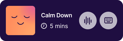 App UI card with the title "Calm Down" and a "5 minutes" session length indicator, followed by buttons to talk or type in the chat