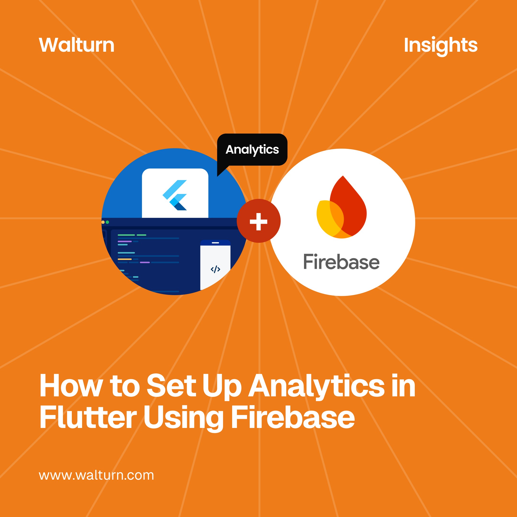 How to Set Up Analytics in Flutter Using Firebase Walturn Insight