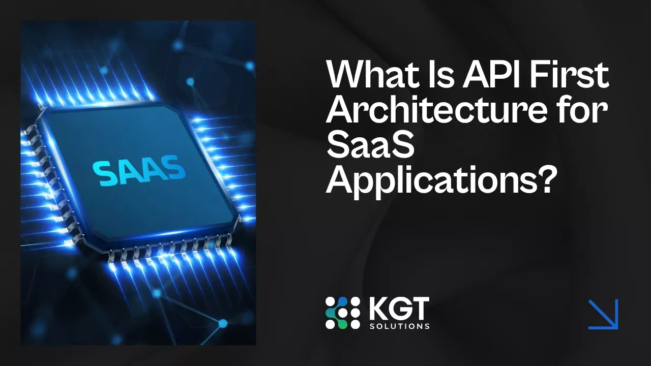 What Is API First Architecture for SaaS Applications?
