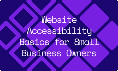 Website Accessibility Basics for Small Business Owners