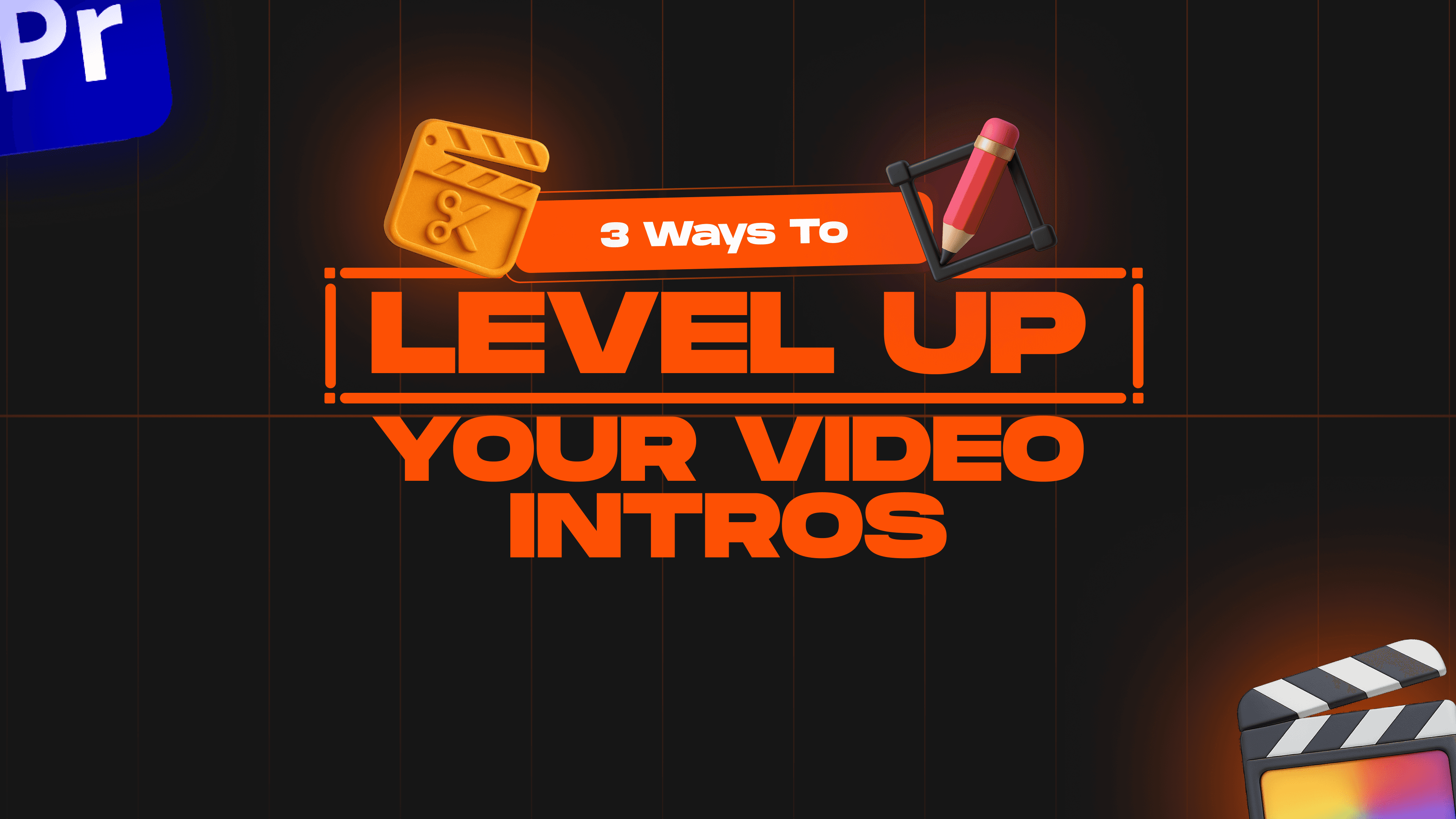 3 Ways To Level Up Your Video Intros