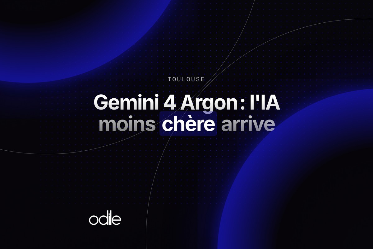 Gemini 4 Argon : l'IA moins chère arrive — Odile AI, Toulouse