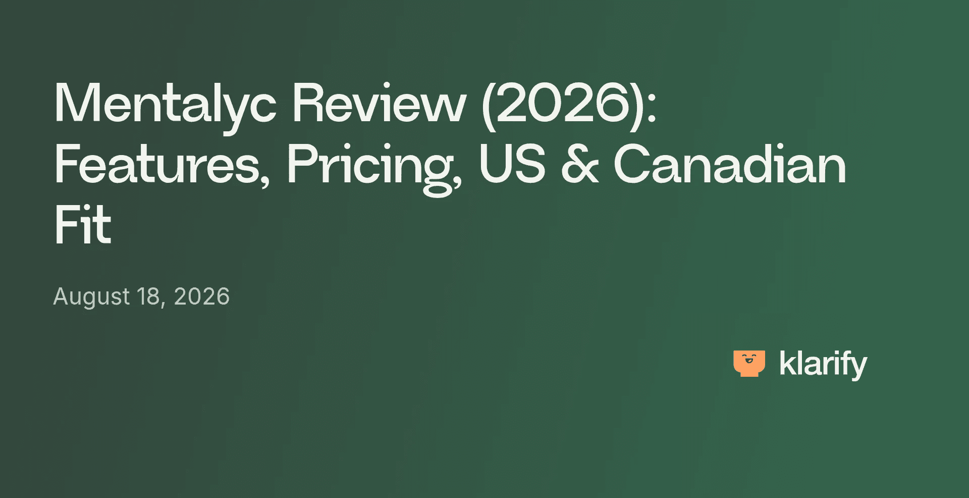 Mentalyc Review (2026): Features, Pricing, US & Canadian Fit