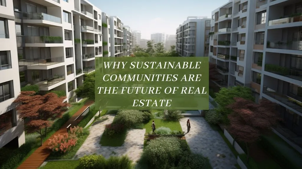 Why Sustainable Communities Are the Future of Real Estate in India 