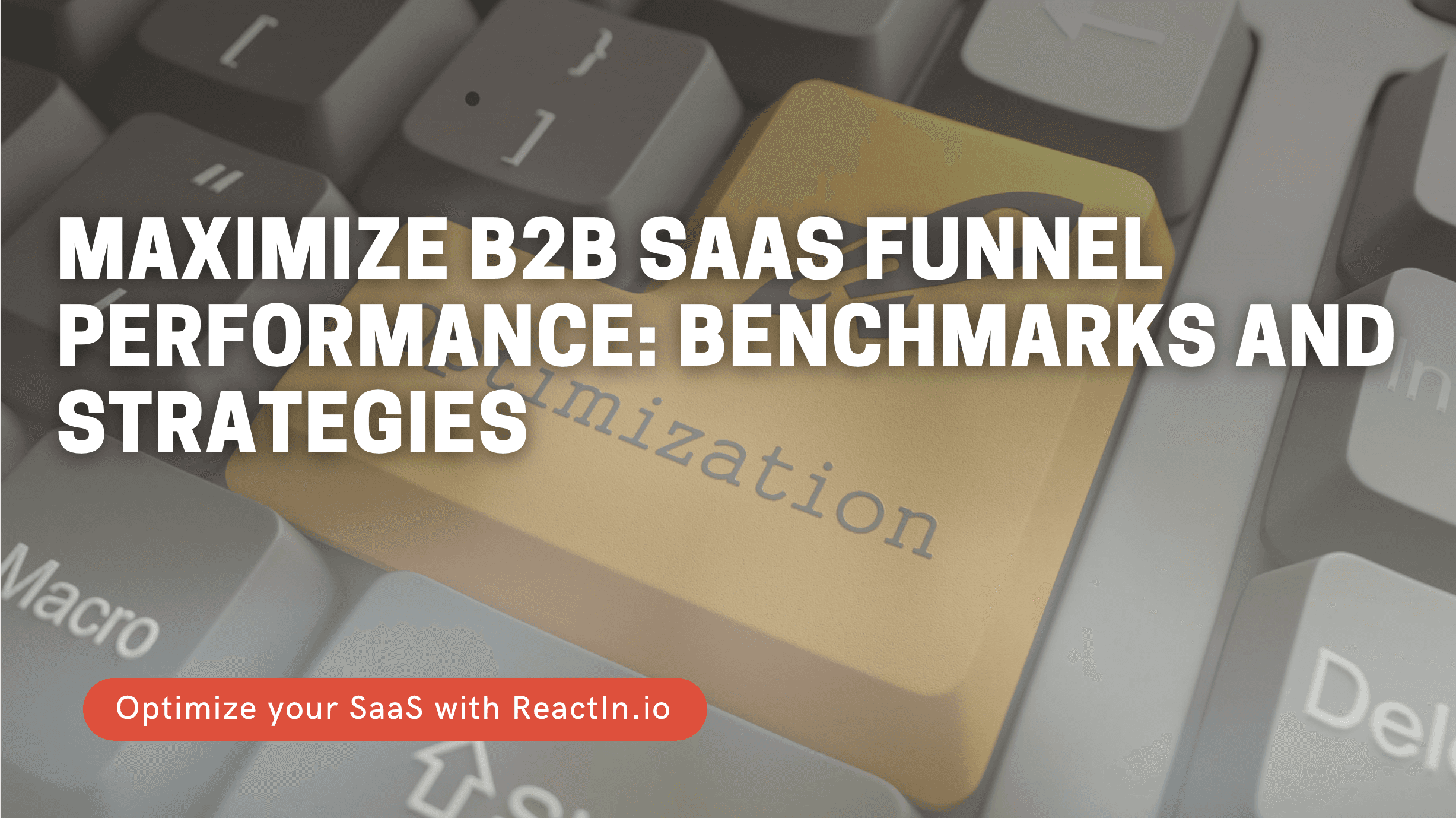 Maximize B2B SaaS Funnel Performance: Benchmarks and Strategies