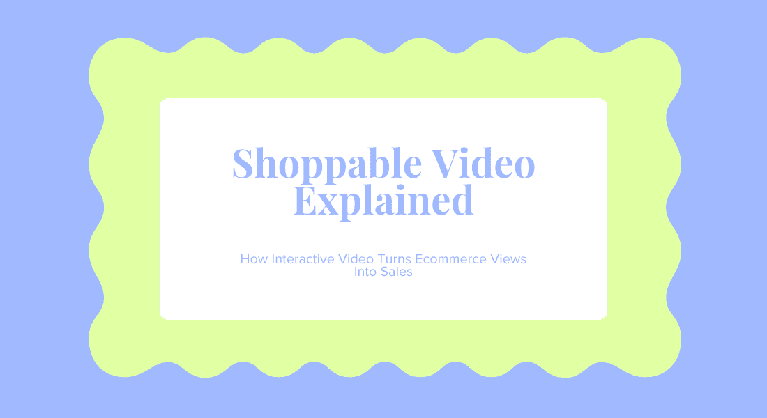 What Is Shoppable Video for Ecommerce