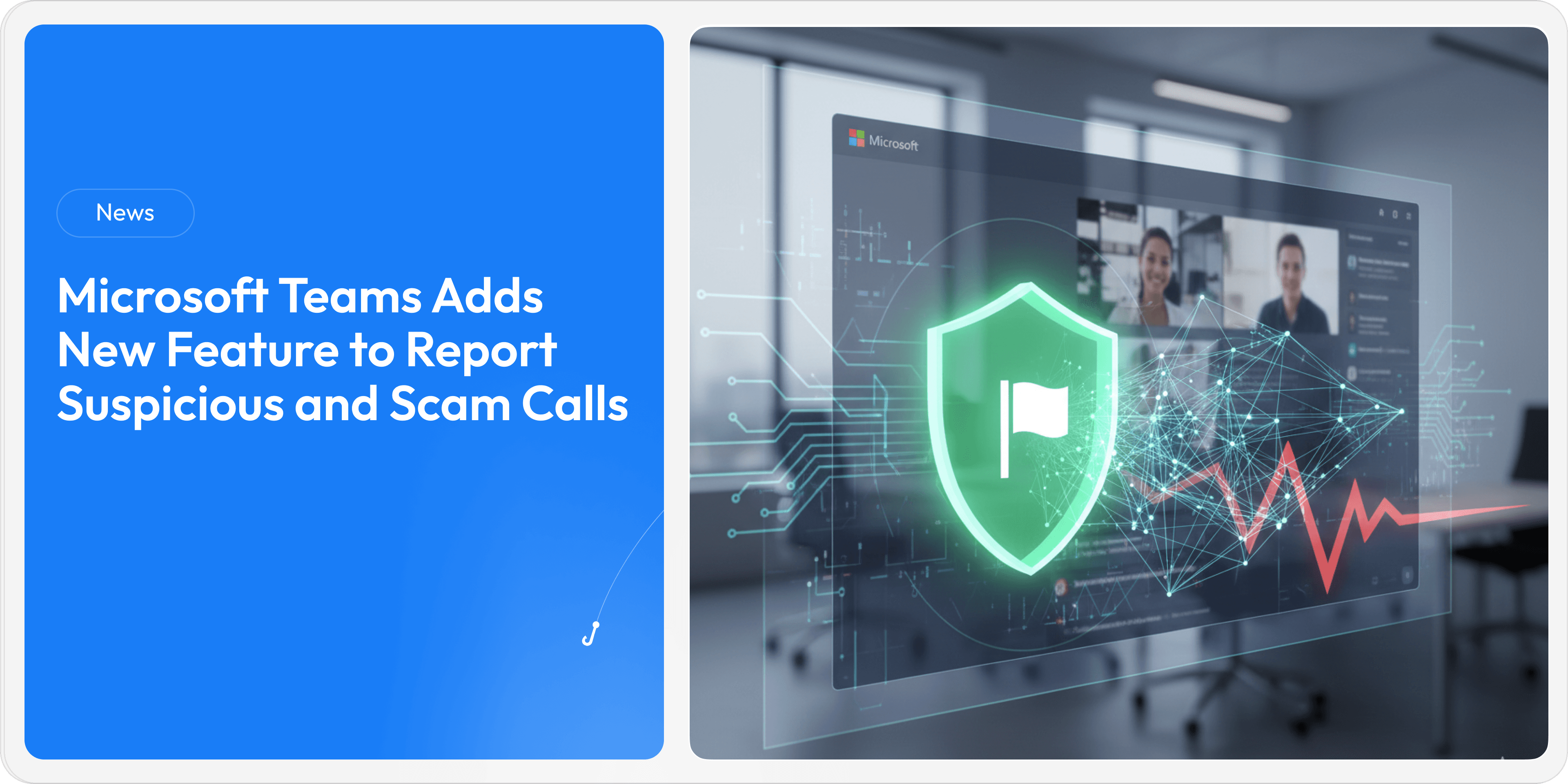 Microsoft Teams Adds New Feature to Report Suspicious and Scam Calls