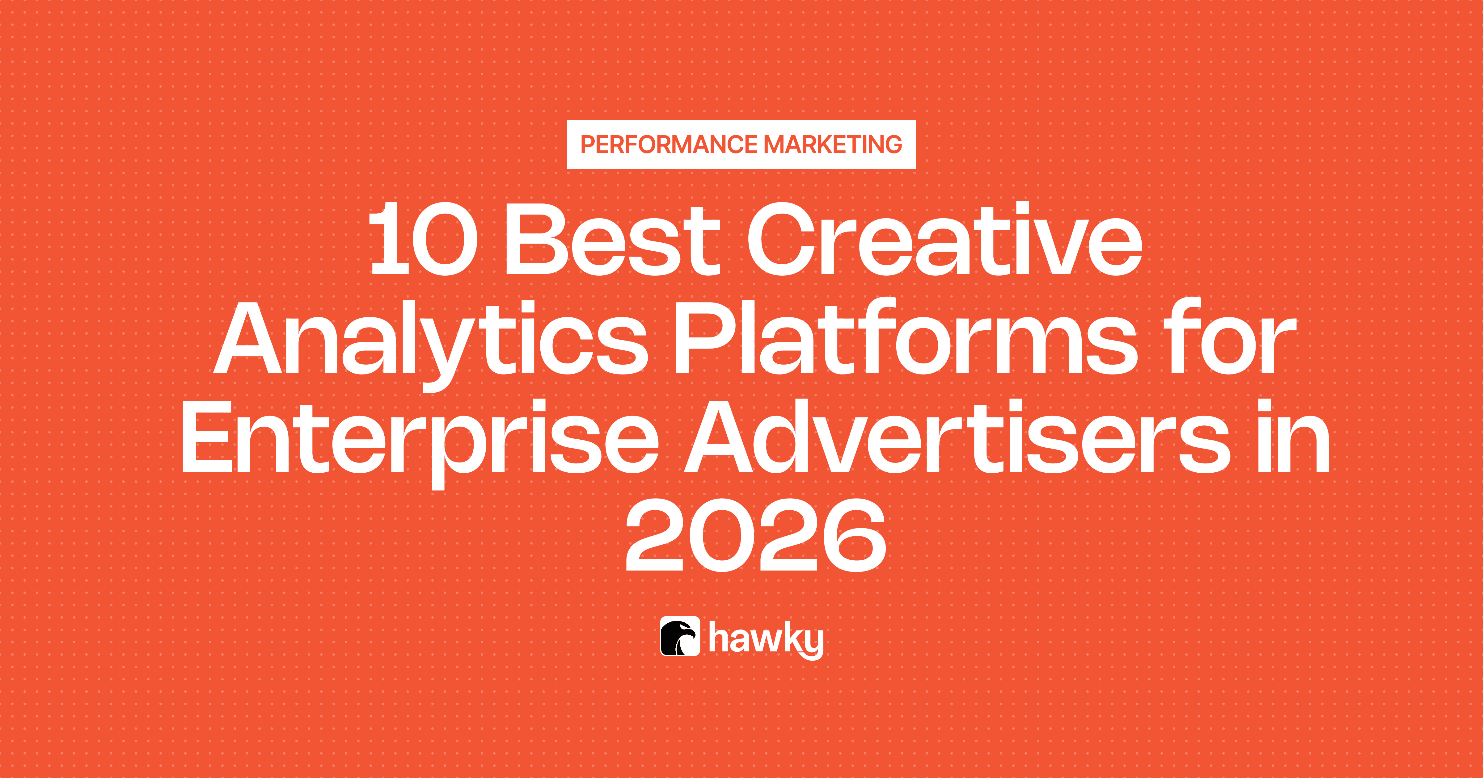 10 Best Creative Analytics Platforms for Enterprise Advertisers in 2026