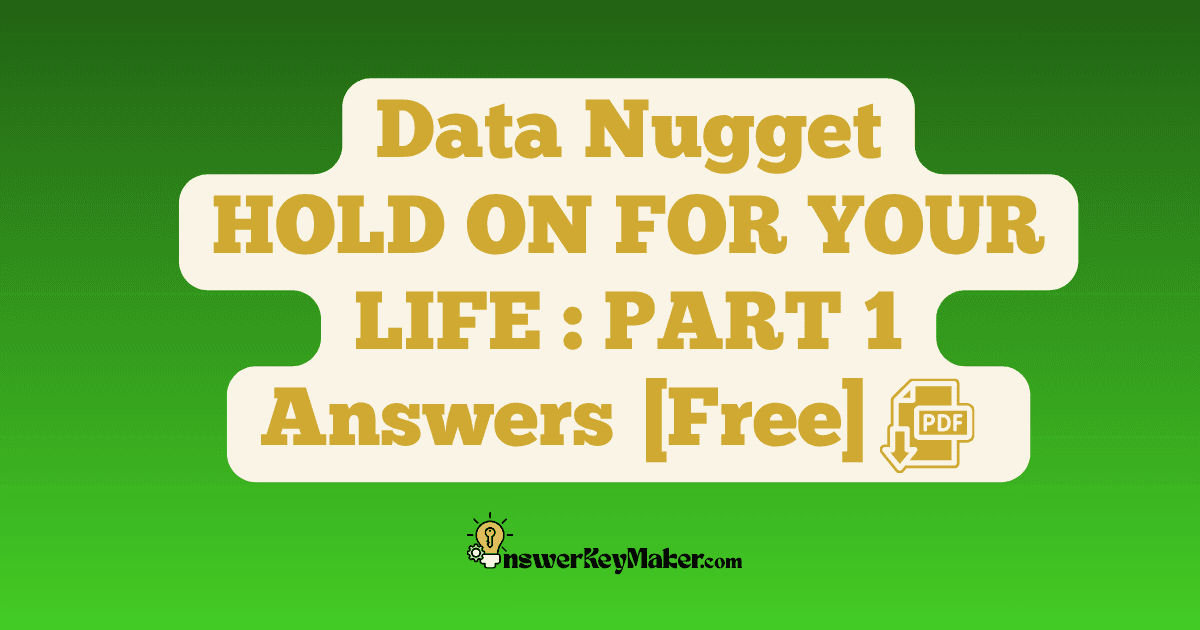 Download Data Nugget HOLD ON FOR YOUR LIFE PART 1 Answer Key PDF for Free.