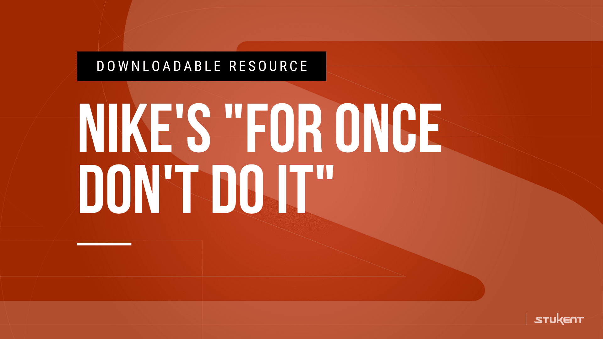DOWNLOADABLE RESOURCE: NIKE'S "FOR ONCE DON'T DO IT"
