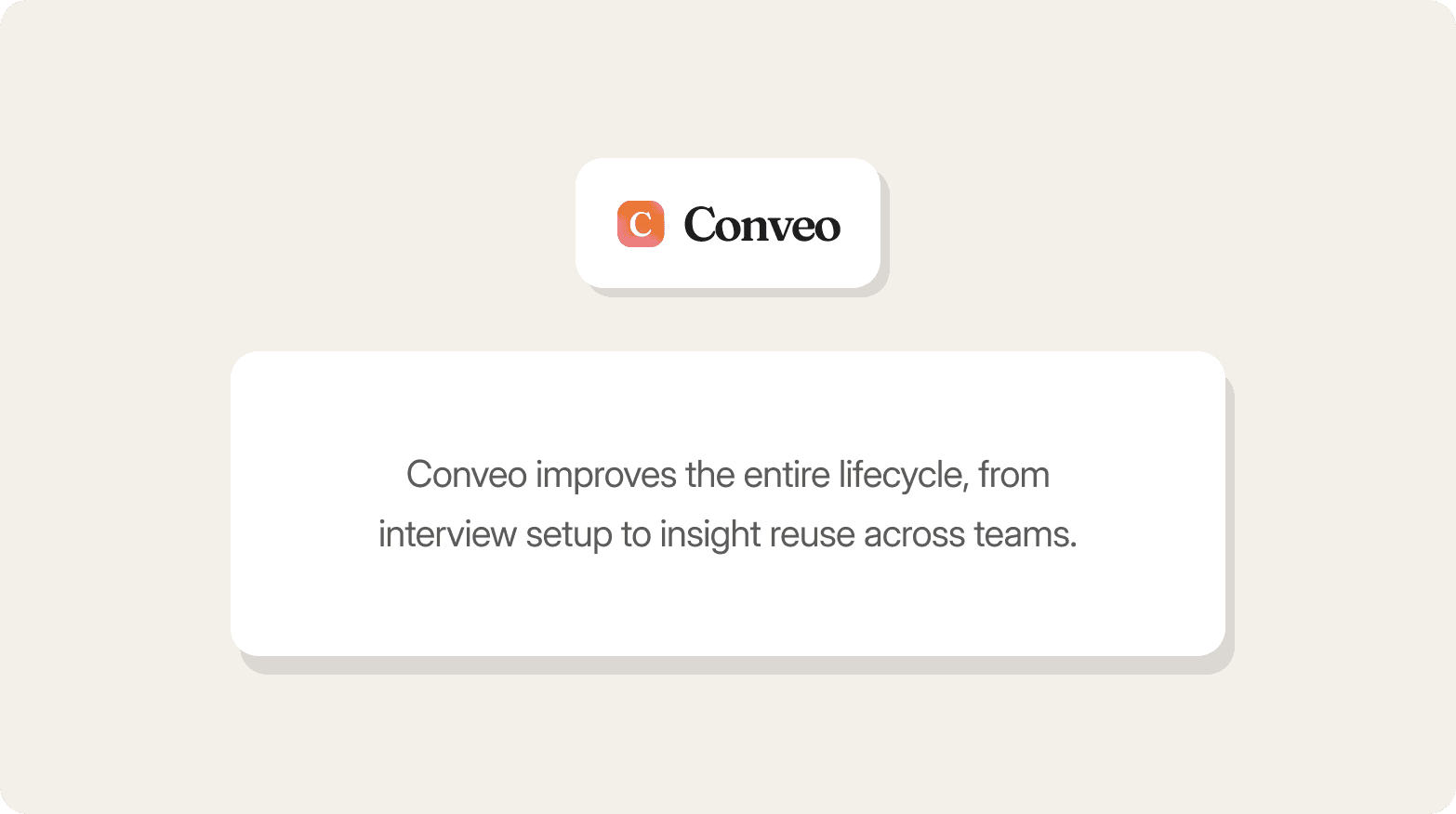 Graphic featuring the Conveo logo — an orange "C" icon — above a white card on a beige background, with the text: "Conveo improves the entire lifecycle, from interview setup to insight reuse across teams."