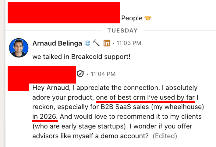 LinkedIn DM: I absolutely adore your product, one of the best CRM I have used by far, especially for B2B SaaS sales in 2026, would love to recommend it to my clients who are early stage startups