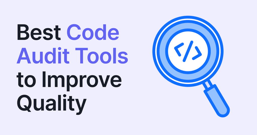 Top 10 Code Audit Tools to Improve Code Quality & Security in 2025