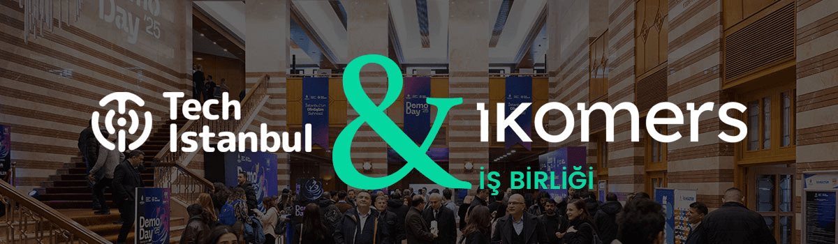 Tech Istanbul İKOMERS iş birliği yaptı