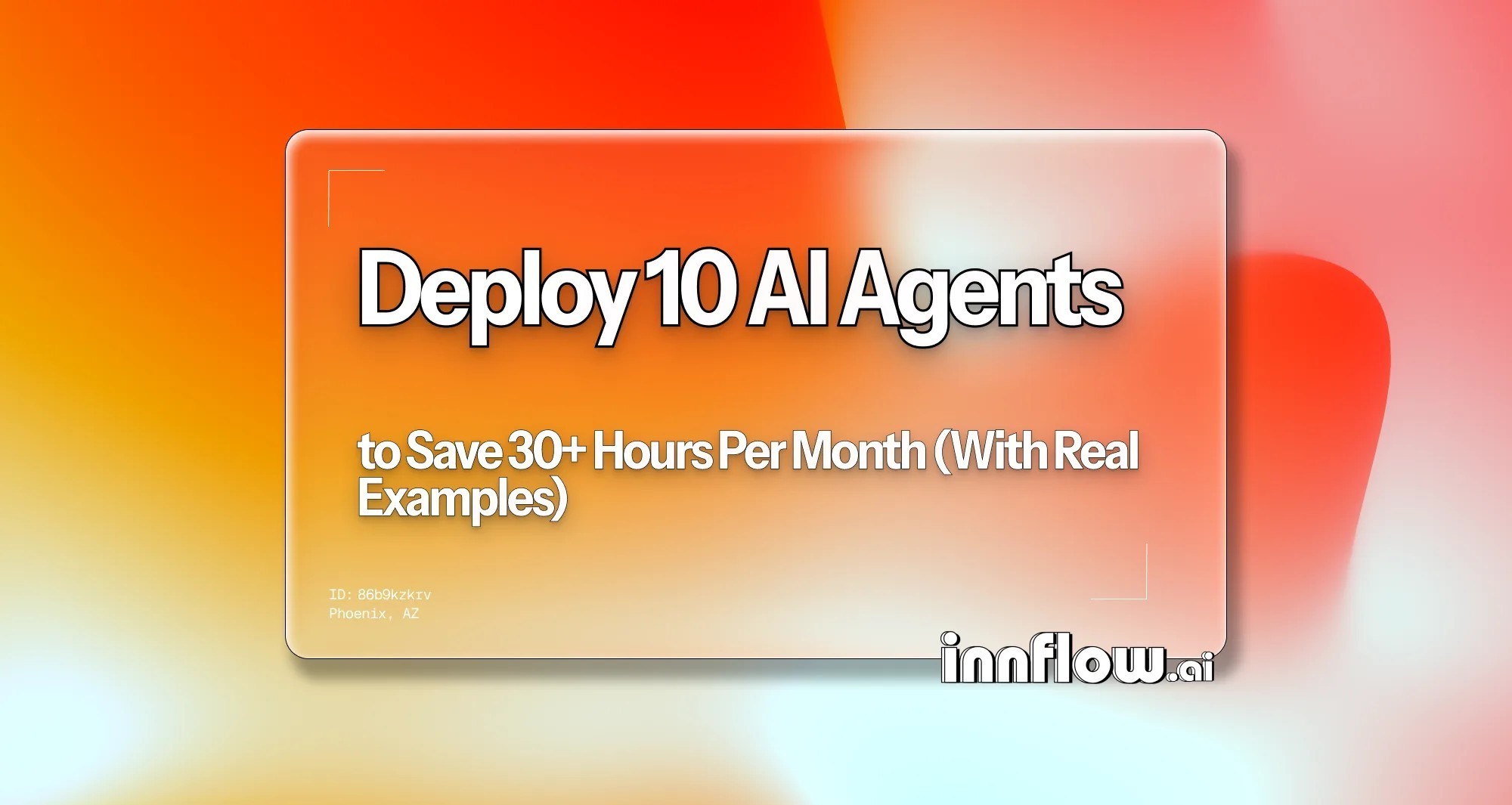 10 AI Agents That Save 30+ Hours Per Month (With Real Examples)