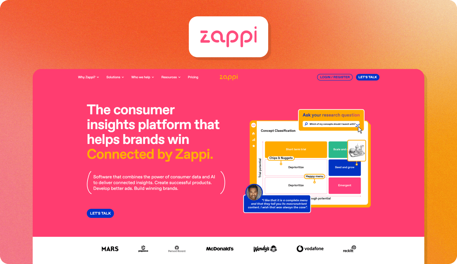 Screenshot of the Zappi homepage, headlined "The consumer insights platform that helps brands win — Connected by Zappi," on a bold pink background. The page describes Zappi as software combining consumer data and AI to deliver connected insights, create successful products, develop better ads, and build winning brands. A product UI preview shows a Concept Classification matrix with an AI research question prompt ("Which of my concepts should I launch with?"), plotting concepts such as Chips & Nuggets and Happy Menu across trial and breakthrough potential quadrants, with a consumer quote overlay. Client logos including Mars, PepsiCo, Pernod Ricard, McDonald's, Wendy's, Vodafone, and Reckitt are visible at the bottom. The Zappi logo appears above the browser screenshot on an orange gradient background.
