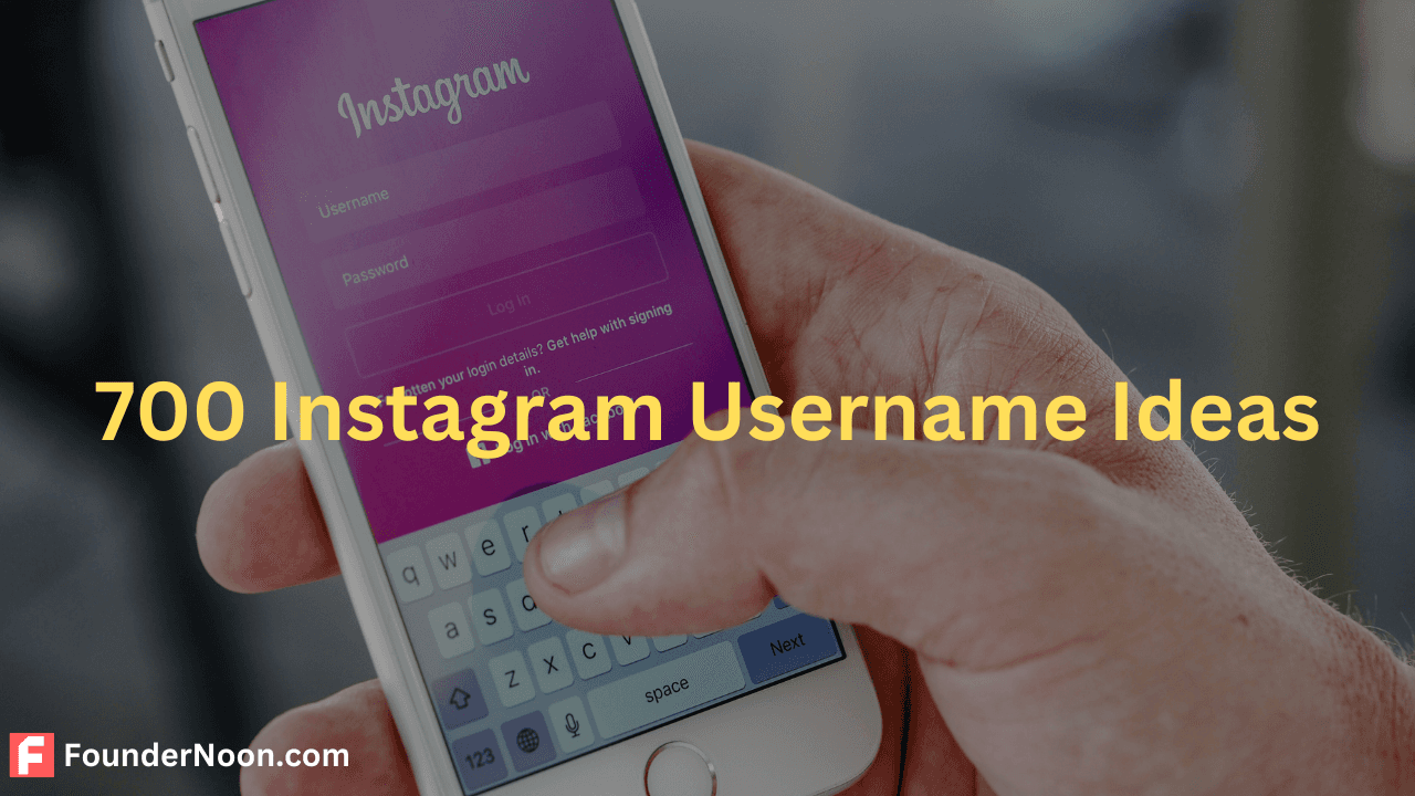 A person's hand types in their username and password on the Instagram login screen. The text "700 Instagram Username Ideas" suggests this image is part of an article on FounderNoon.com about choosing a catchy username for your Instagram account.