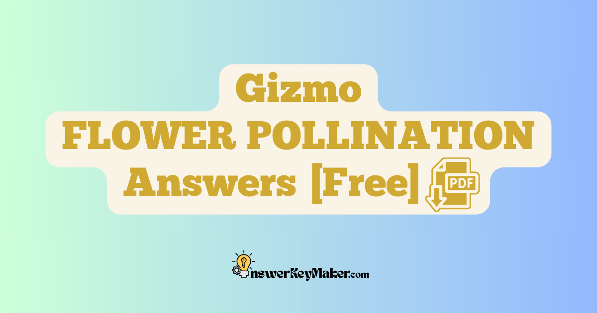 Download Student Exploration Gizmo FLOWER POLLINATION Activity A, Activity B Answer Key PDF for Free.