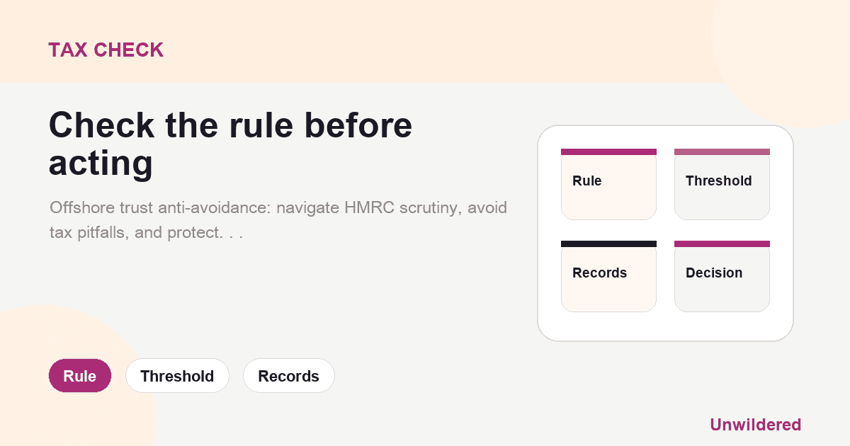 Explainer card for Offshore Trust Anti-Avoidance: Navigating HMRC Challenges and Legal Risks: Rule, Threshold, Records.