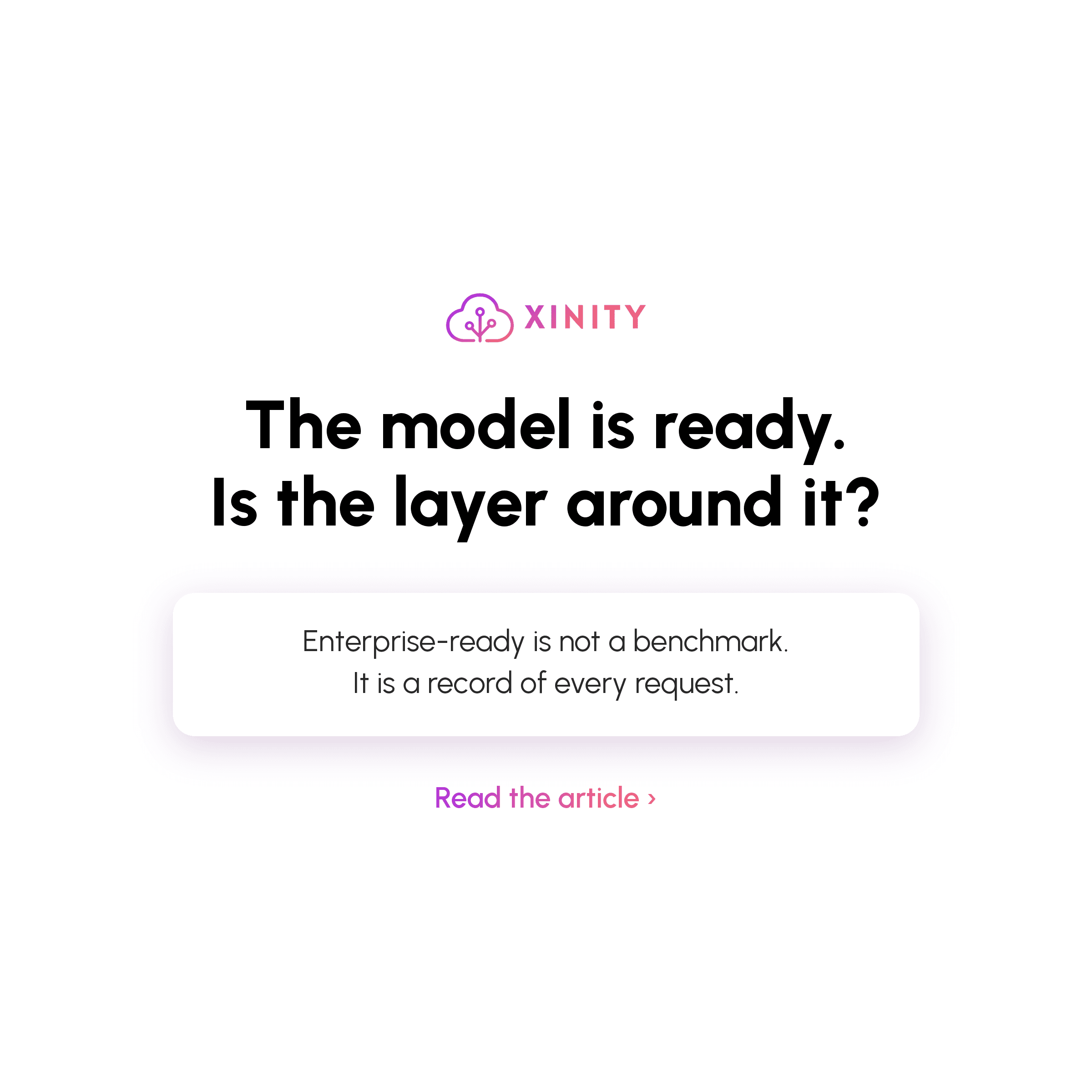 Xinity blog cover with the headline "The model is ready. Is the layer around it?