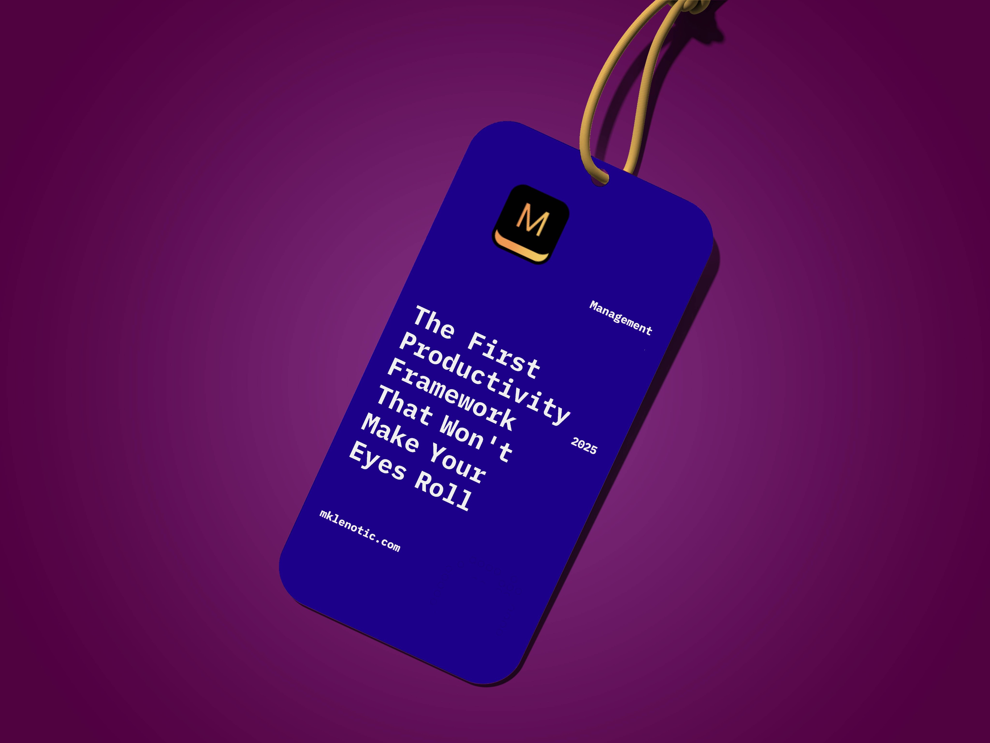 A purple luggage-style tag with a dark blue face lies on a gradient purple background. The tag displays white typed text reading “The First Productivity Framework That Won’t Make Your Eyes Roll,” along with smaller labels “Management,” “2025,” and “mklenotic.com.” A black icon with a gold letter “M” appears near the top, attached to a tan cord.