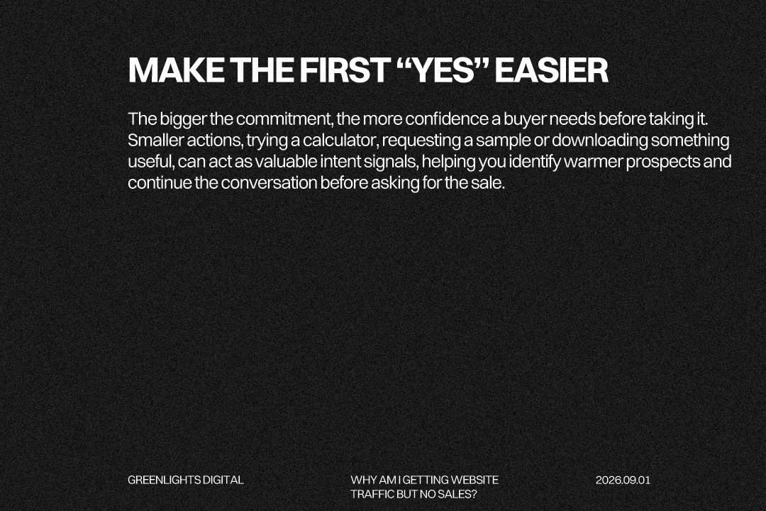 Traffic but no sales can improve by offering lower-commitment actions before asking visitors to buy