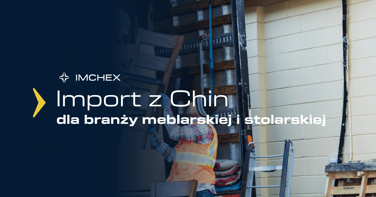 Import z Chin dla branży meblarskiej i stolarskiej