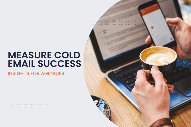 Measuring Cold Email Success: Insights for Agencies