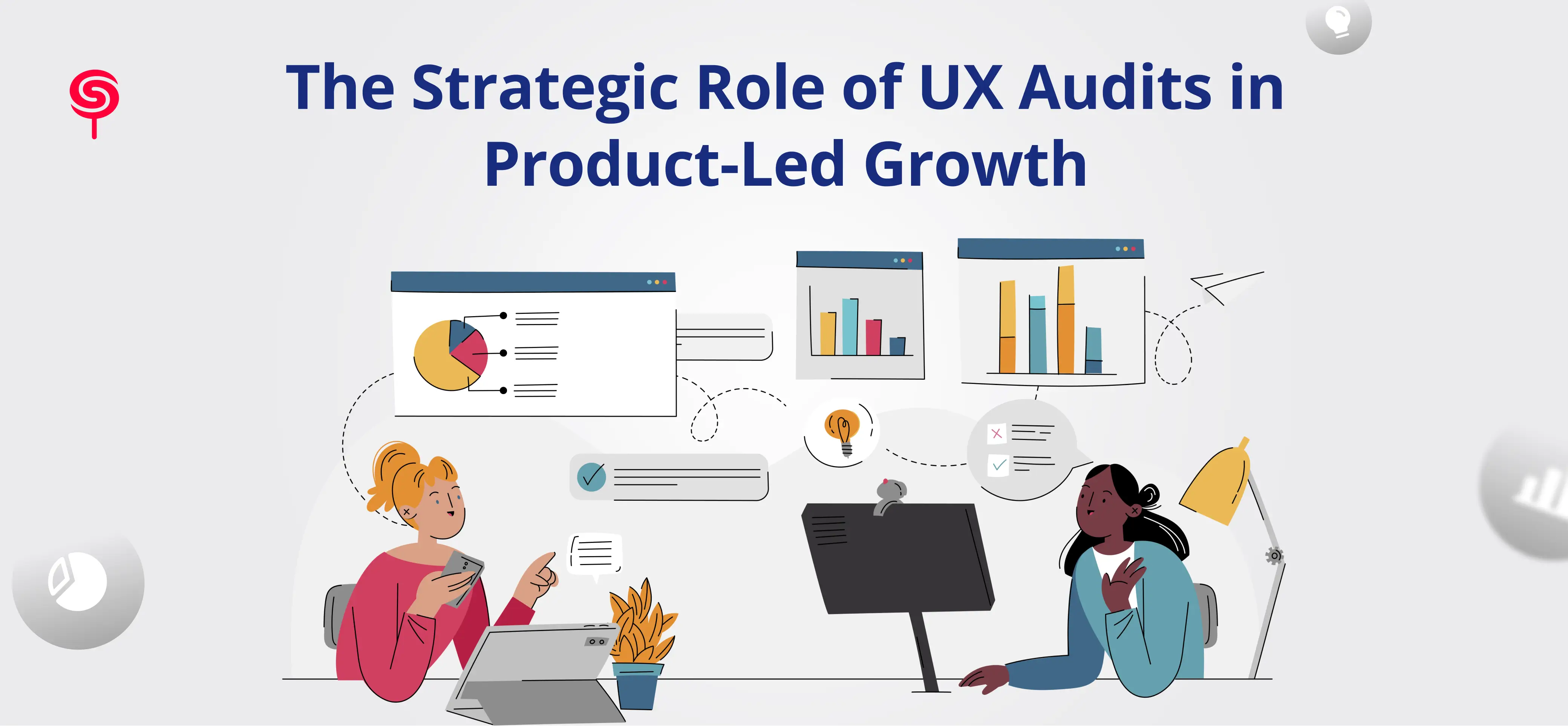 The Strategic Role of UX Audits in  Product-Led Growth