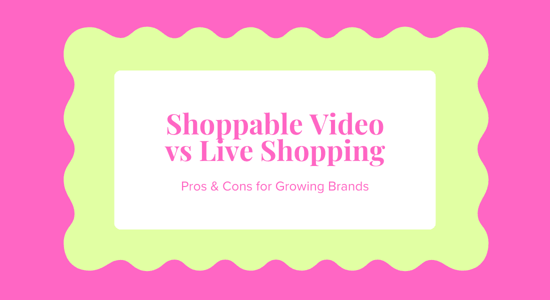 Shoppable Video vs Live Shopping