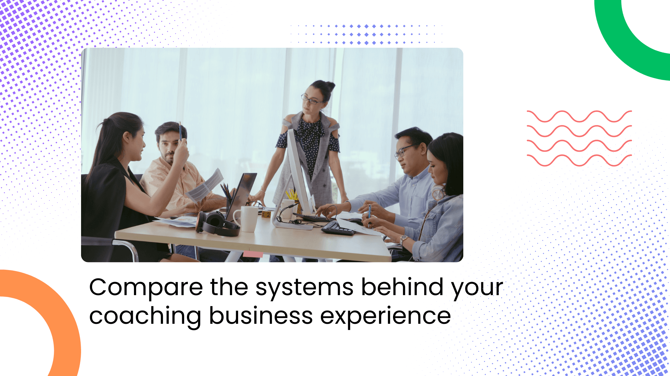 Team collaborating in a meeting during a creative comparing coaching business systems and platform experiences.