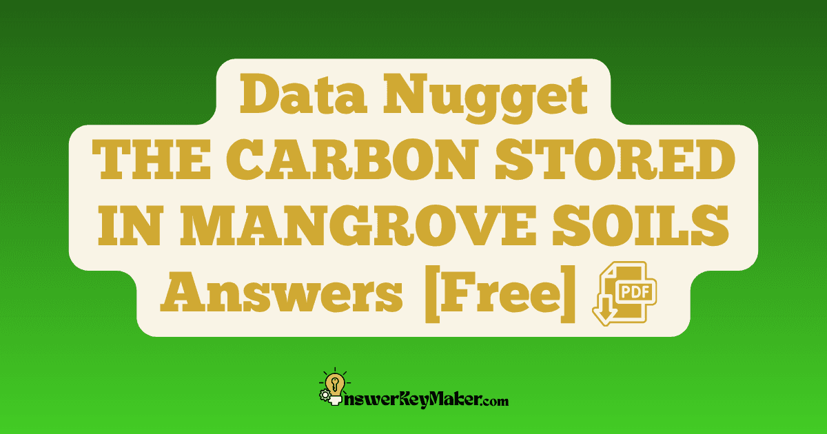 Download Data Nugget THE CARBON STORED IN MANGROVE SOILS Answer Key PDF for Free.