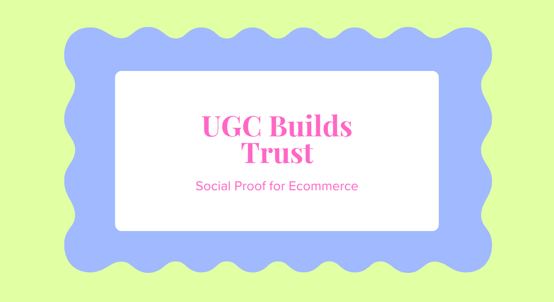 How UGC Builds Trust