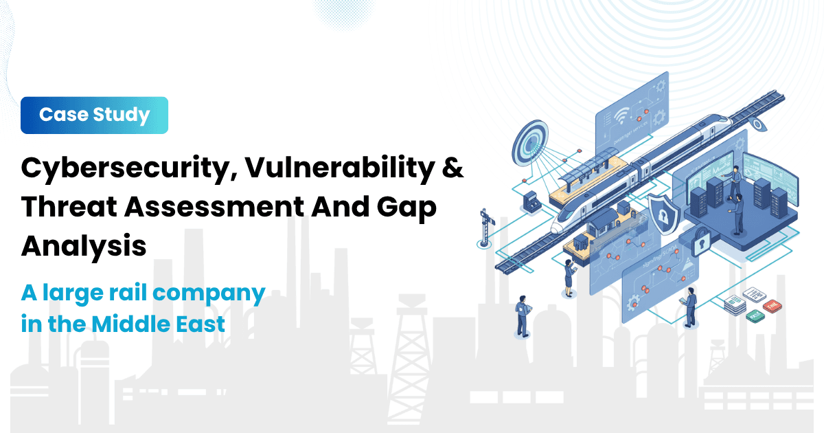 Cybersecurity, Vulnerability & Threat Assessment And Gap Analysis