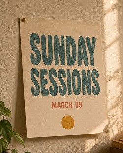 Poster pinned on a beige wall reads "Sunday Sessions March 09" with sunlight and plant shadow nearby.