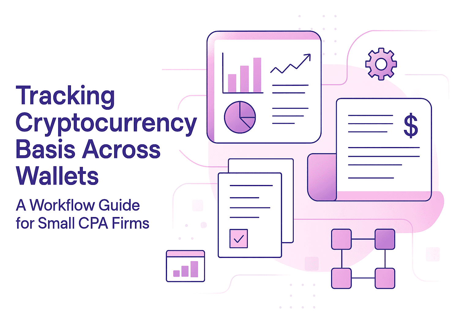 Tracking Cryptocurrency Basis Across Wallets: A Workflow Guide for CPA Firms