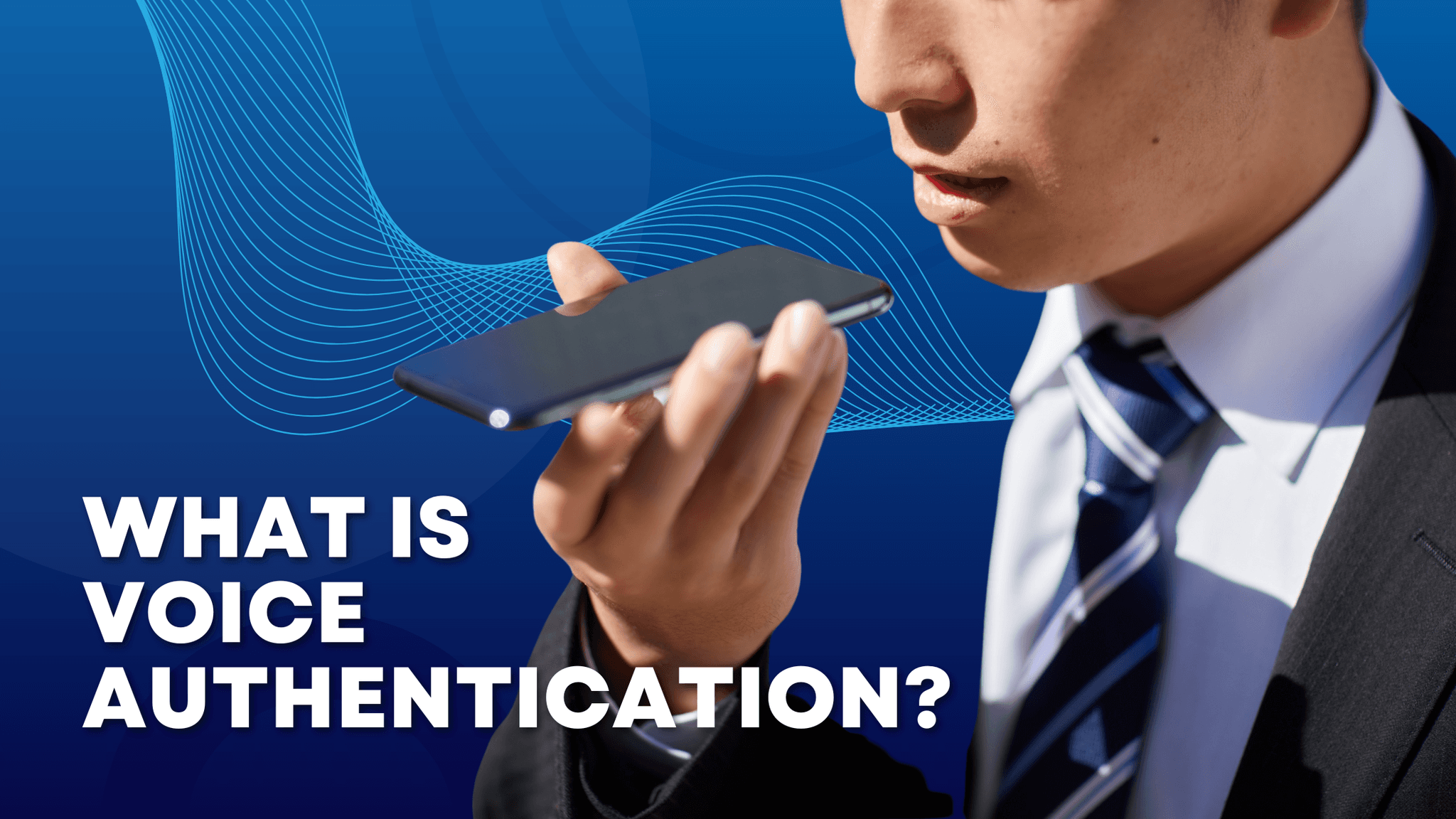 What Is Voice Authentication? How It Works, Why It Matters, and Where ...