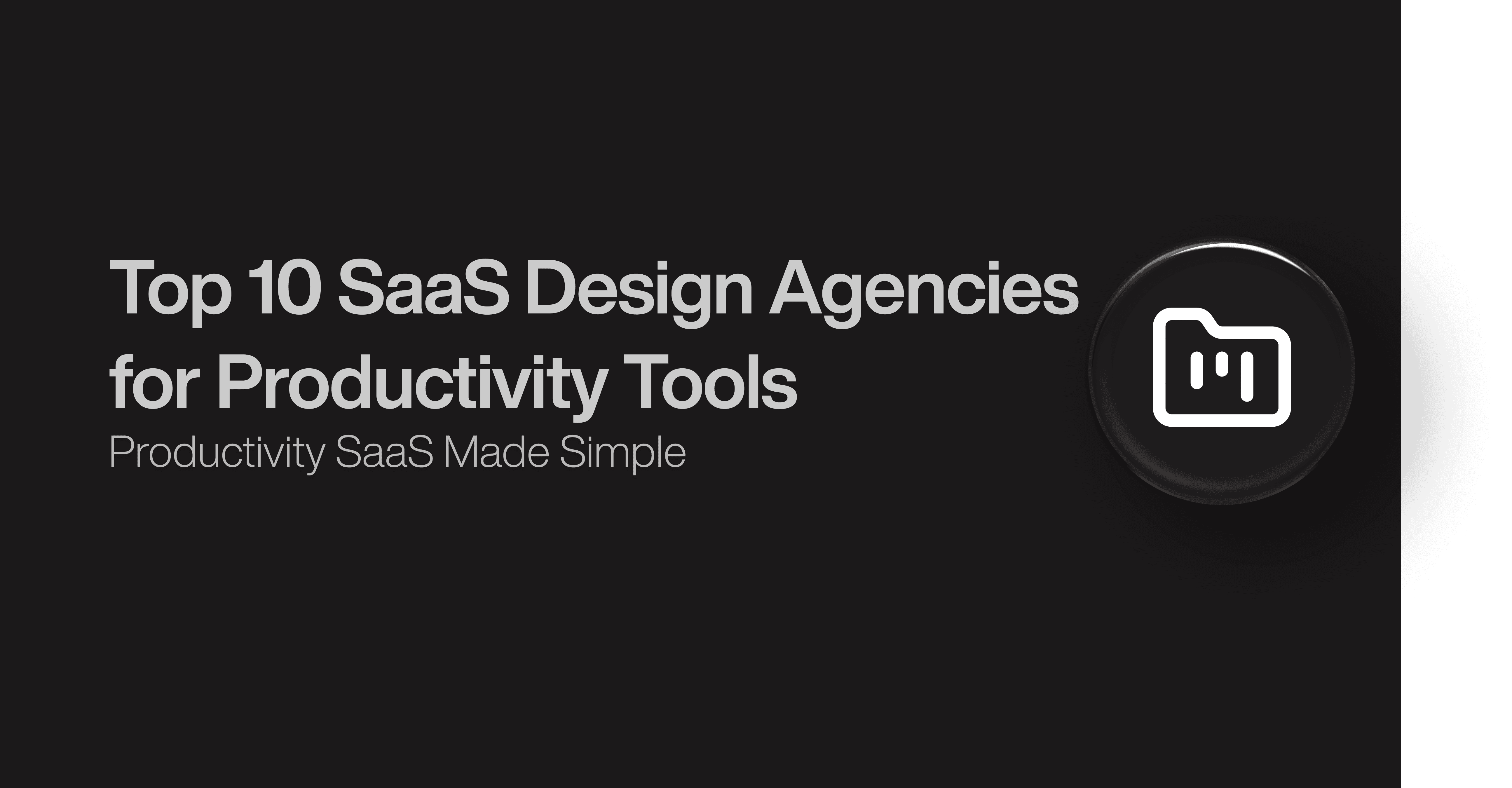 Top 10 SaaS Design Agencies for Productivity Tools