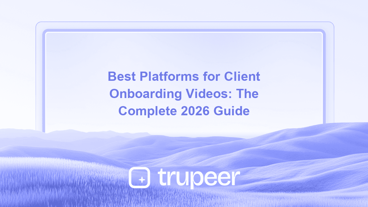 Best Platforms for Client Onboarding Videos: The Complete 2026 Guide
