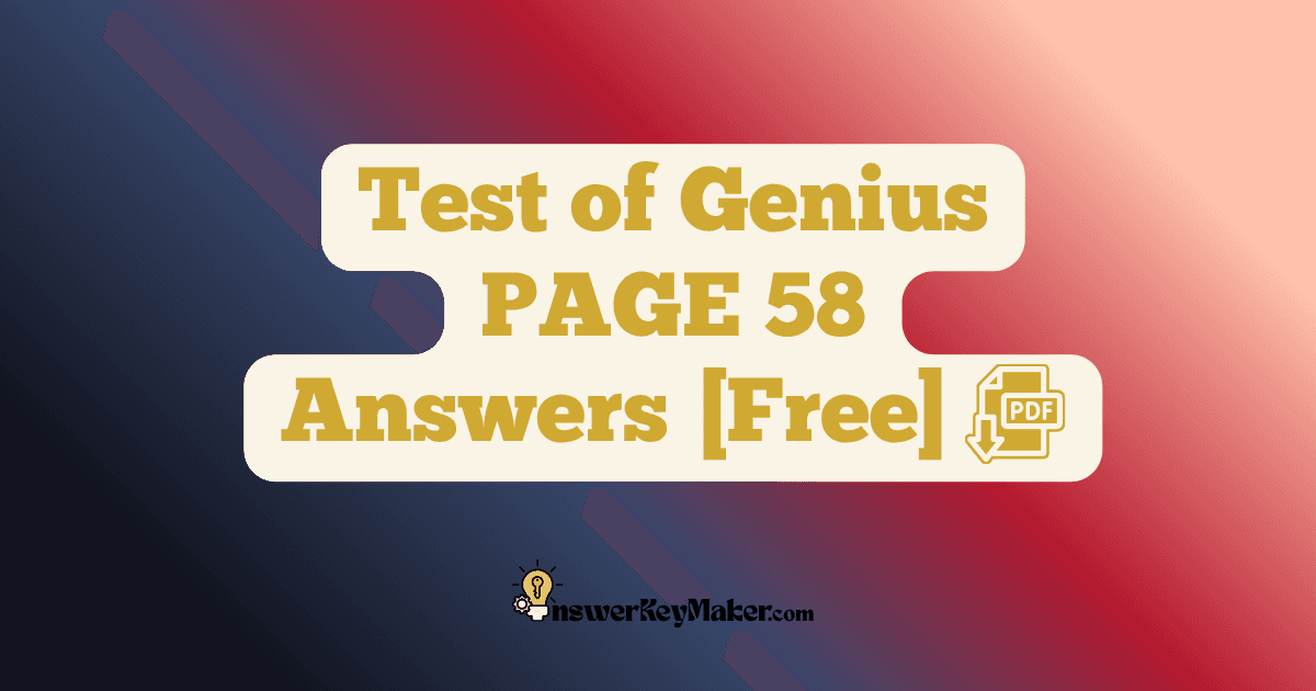 Download Test of Genius PAGE 58 Answer Key PDF for Free.