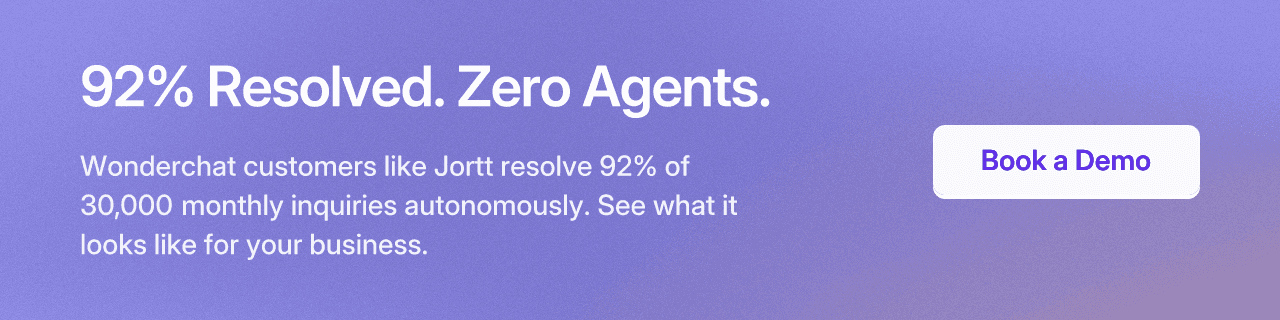 92% Resolved. Zero Agents. Wonderchat customers like Jortt resolve 92% of 30,000 monthly inquiries autonomously. See what it looks like for your business.