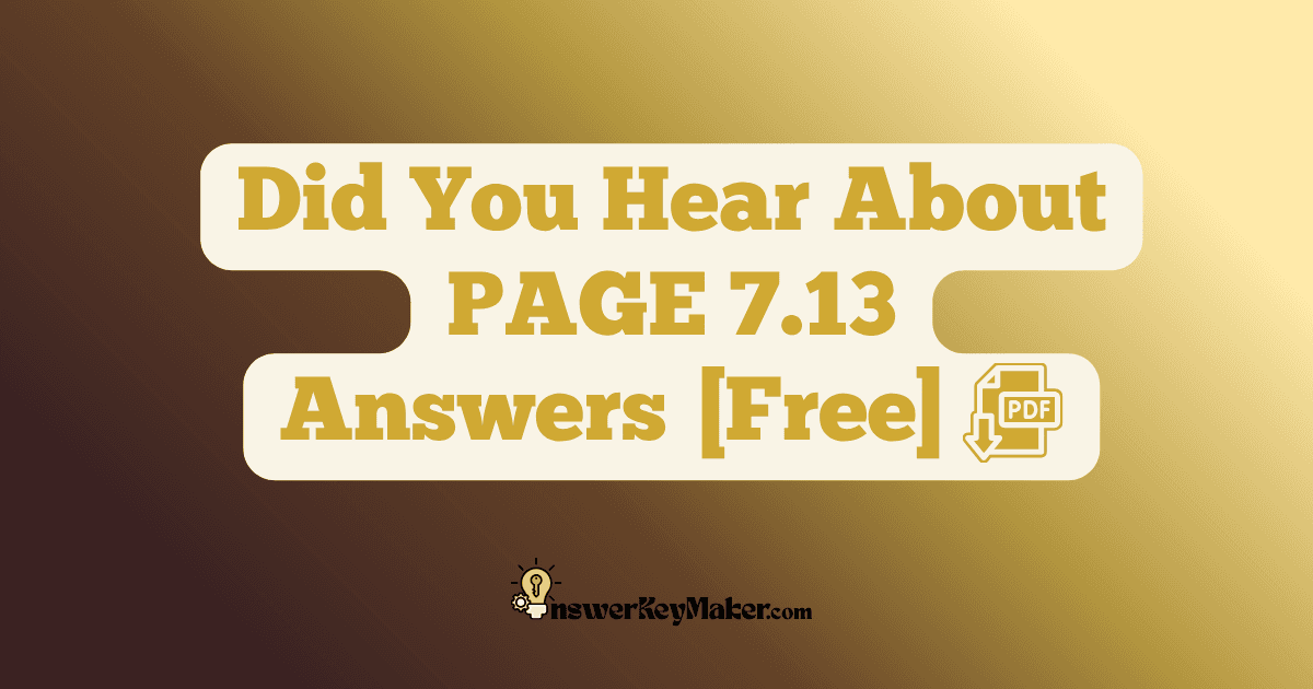Download Did You Hear About PAGE 7.13 Answer Key PDF for Free.